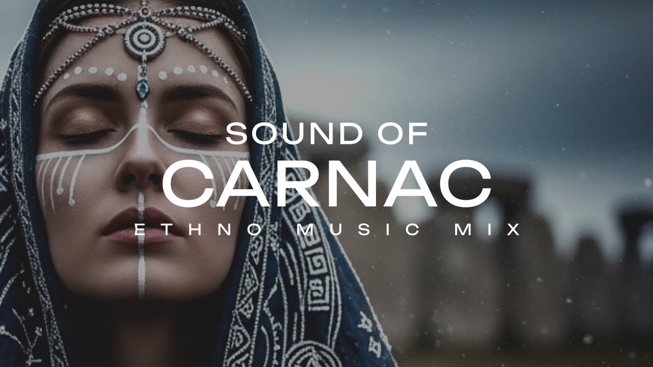SOUND OF CARNAC – Celtic Ethnic Deep House & Spiritual Ambient for Focus & Relax