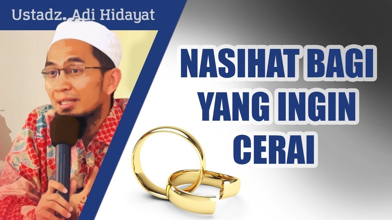 Nasihat untuk suami istri yang ingin cerai - Ustadz Adi Hidayat, Lc, MA