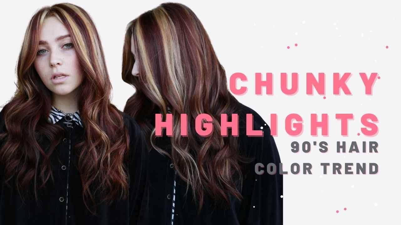 Chunky Highlights | 90s HAIR COLOR TREND