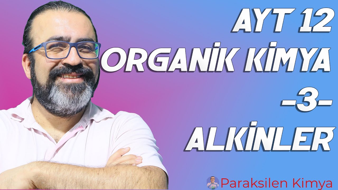 AYT - 12 ORGANİK KİMYA - 3 - ALKİNLER ( PDF )