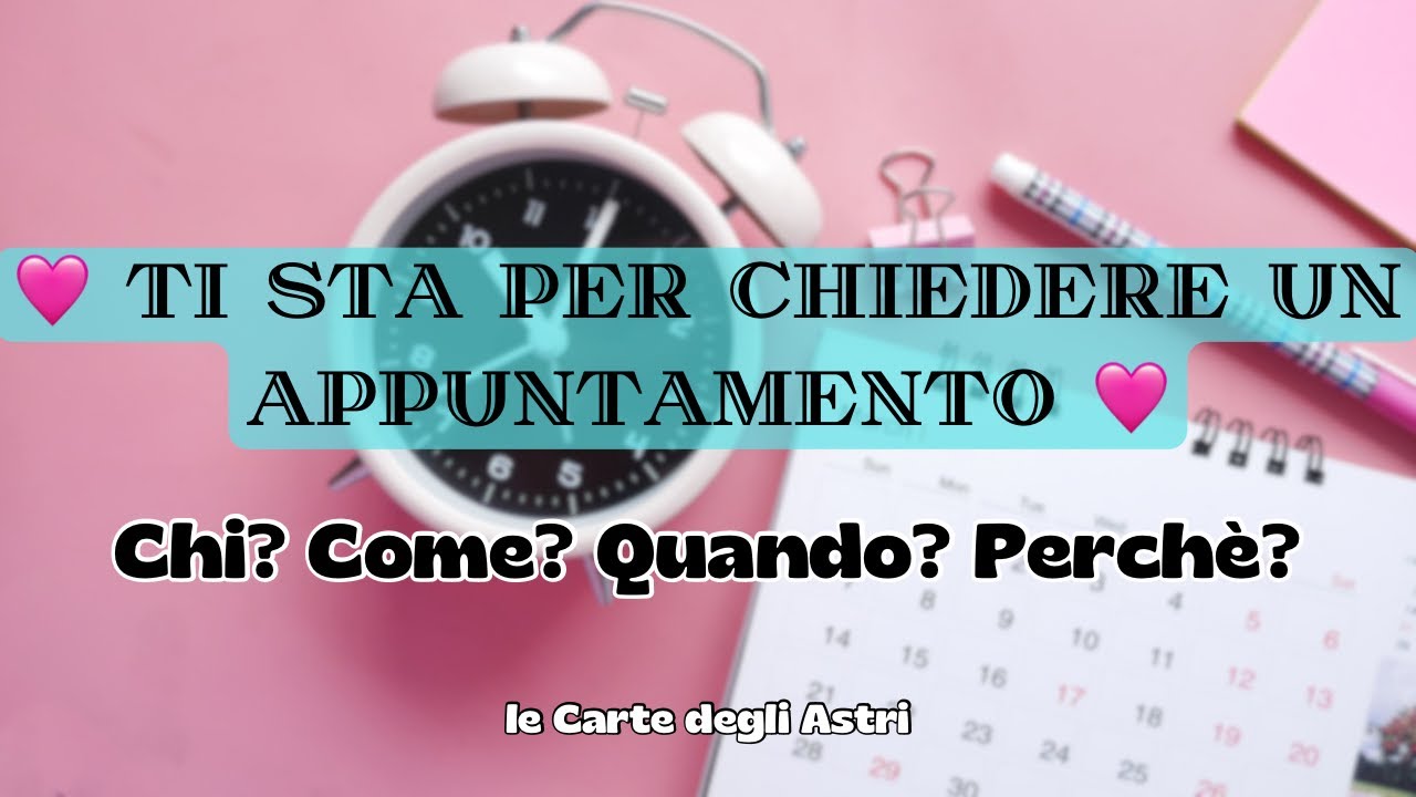 💝 TI CHIEDERA' UN APPUNTAMENTO! 🦋 Chi? Come? Quando? Cosa vuole da te? Perché? Di che tipo? 🧚🏻‍♀️