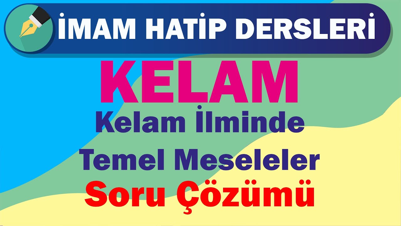 Kelam | 12.Sınıf | 2.Ünite | Kelam İlminde Temel Meseleler | Soru Çözümü