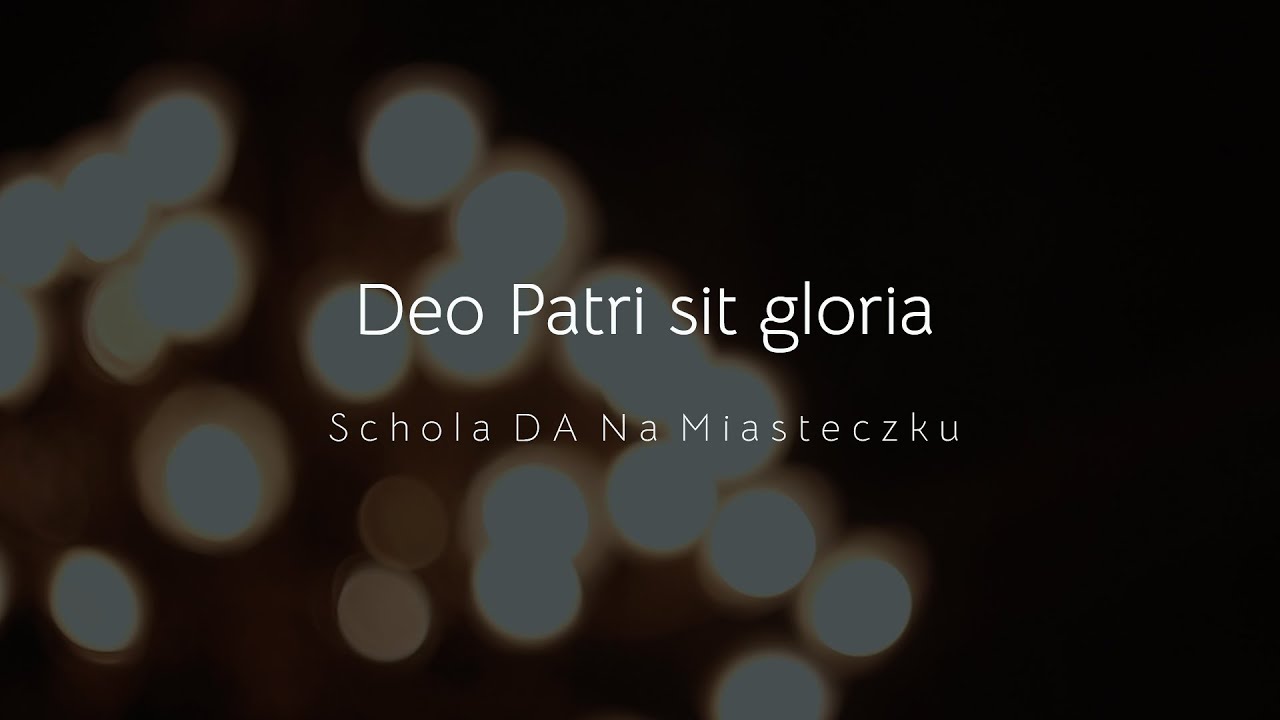Deo Patri sit gloria | Schola DA Na Miasteczku