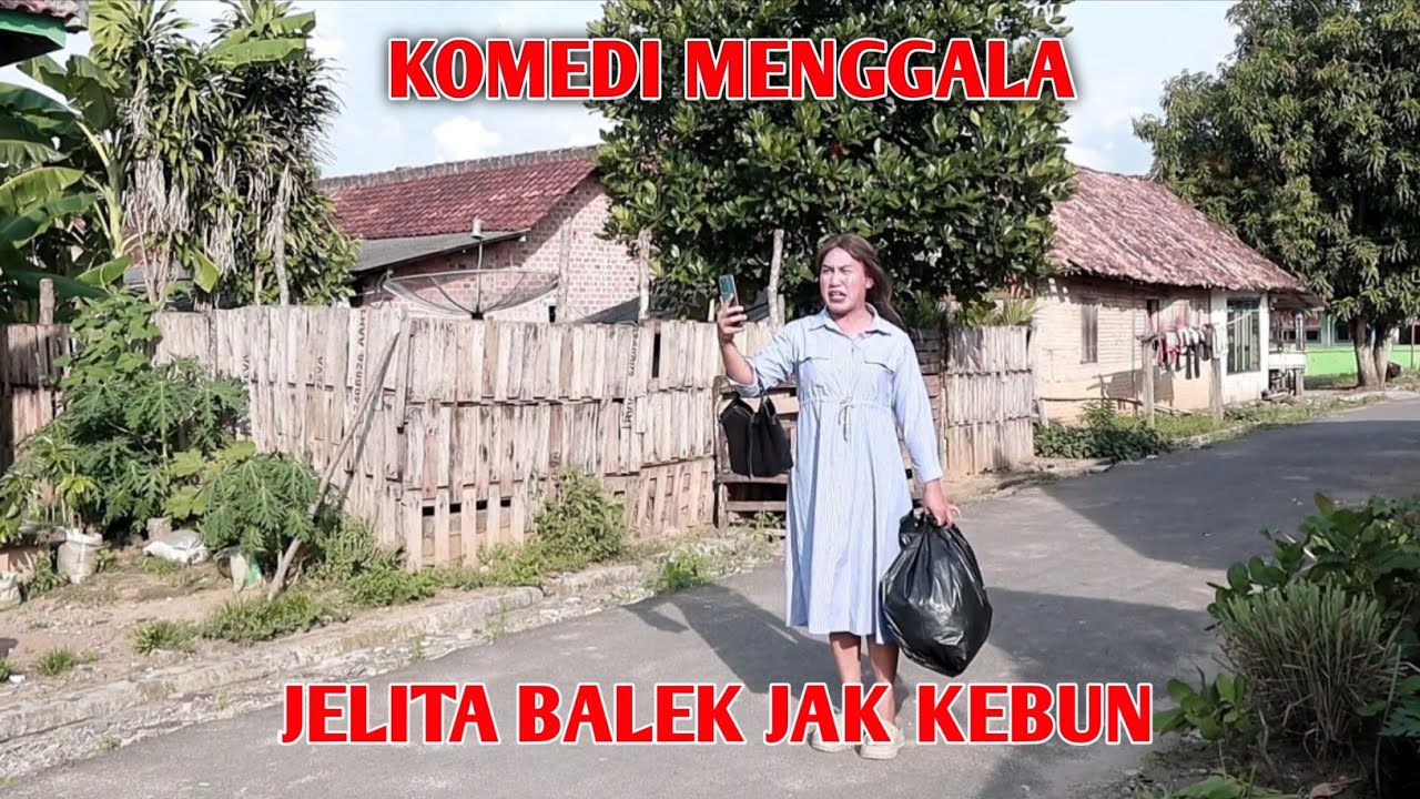 KOMEDI MENGGALA || JELITA BALEK JAK KEBUN