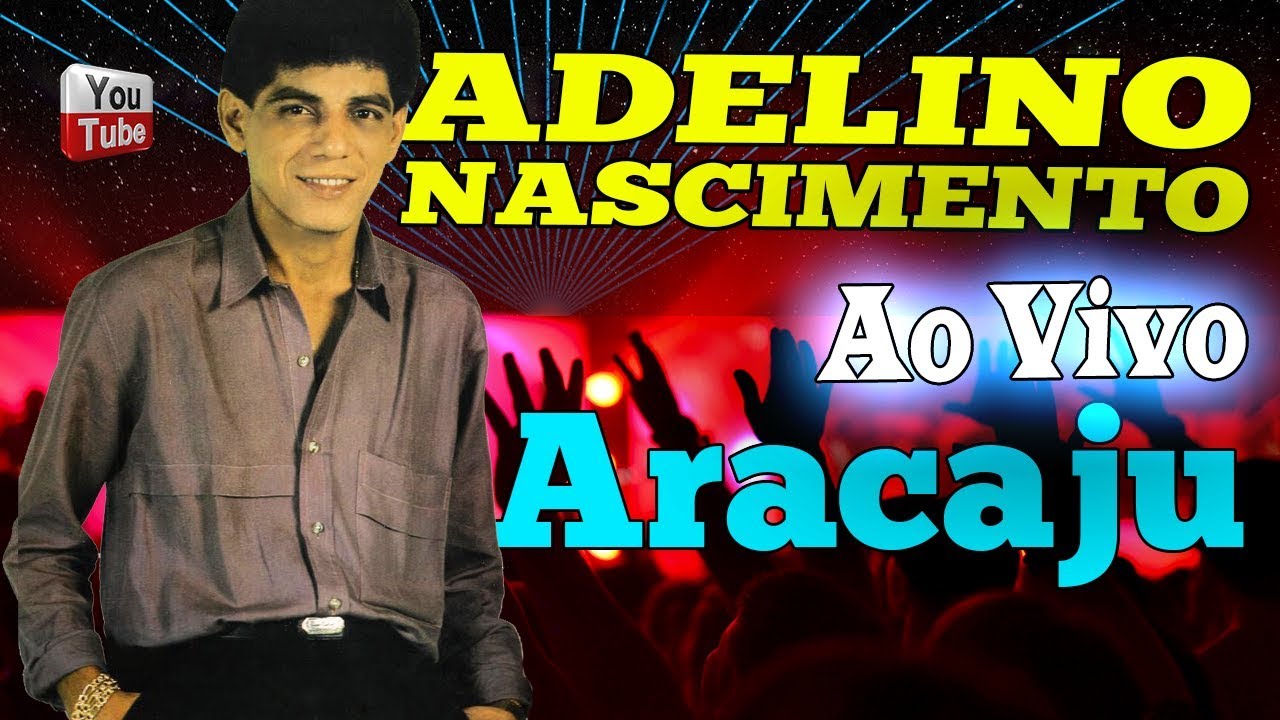 Adelino Nascimento Ao Vivo em ARACAJU Sergipe