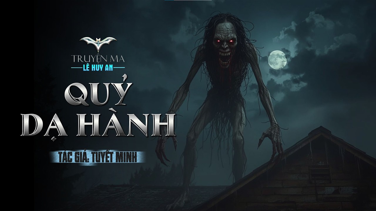 QUỶ DẠ HÀNH | Truyện ma Lê Huy An | Ngũ hành bắt quỷ