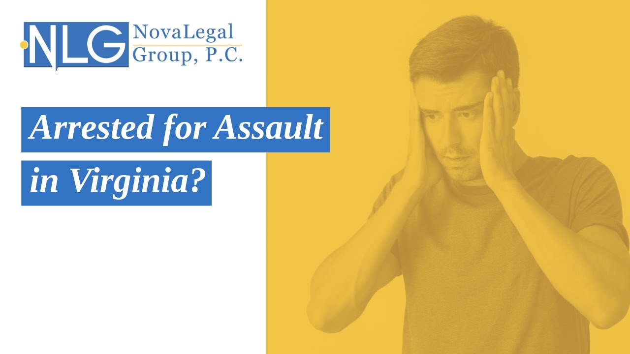 Arrested for Assault in Virginia? | Contact Our Criminal Defense Lawyers | Free Evaluation