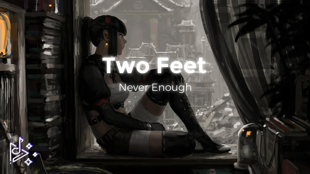 Two Feet - Never Enough