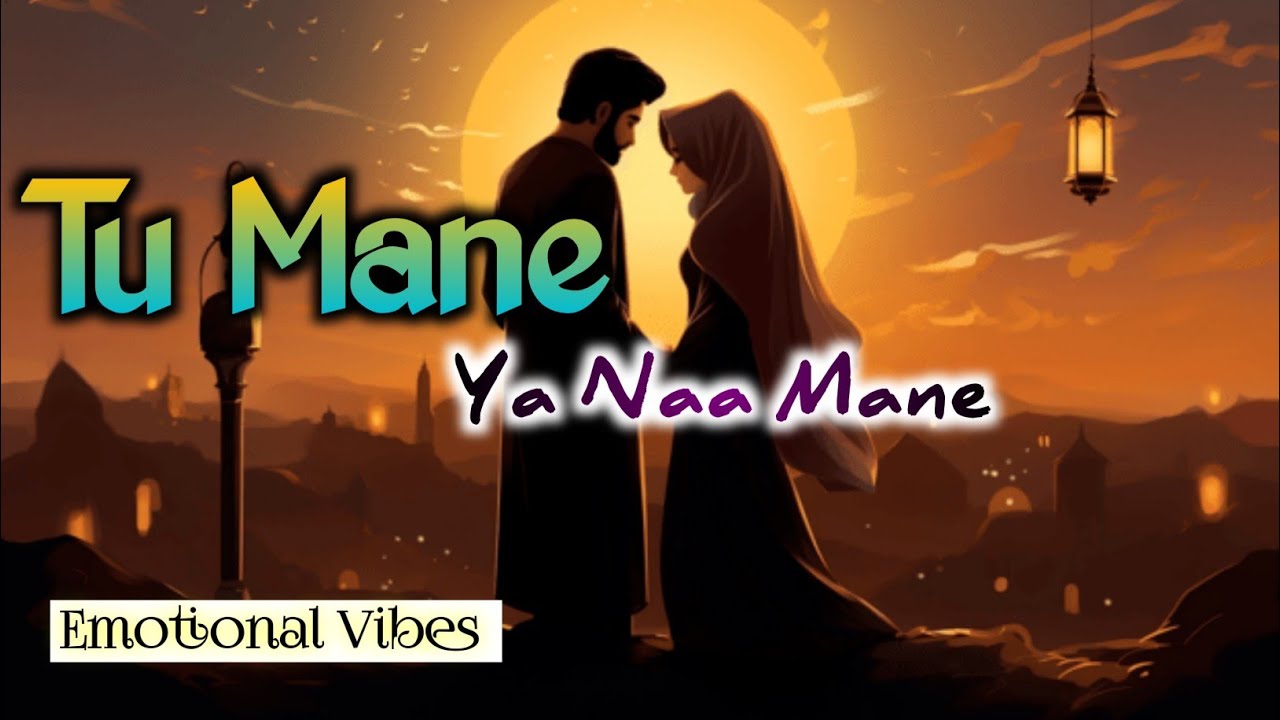 Tu Mane Ya Naa Mane ( Official Song ) #Emotionalvibes
