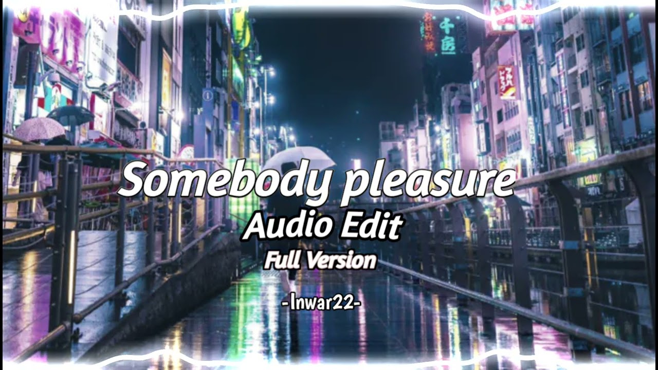 somebody pleasure [edit audio] (full version)