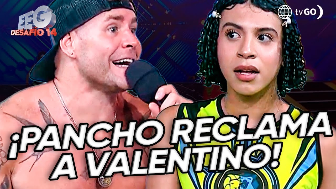 EEG Desafío 14: Pancho reclama falta de Valentino (HOY)