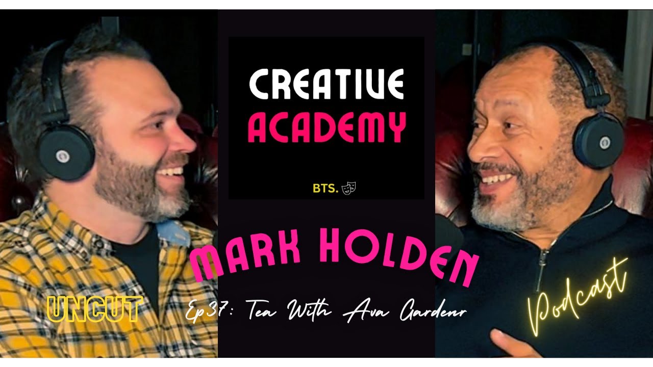 Tea with Ava Gardner - Mark Holden - UNCUT PODCAST #37