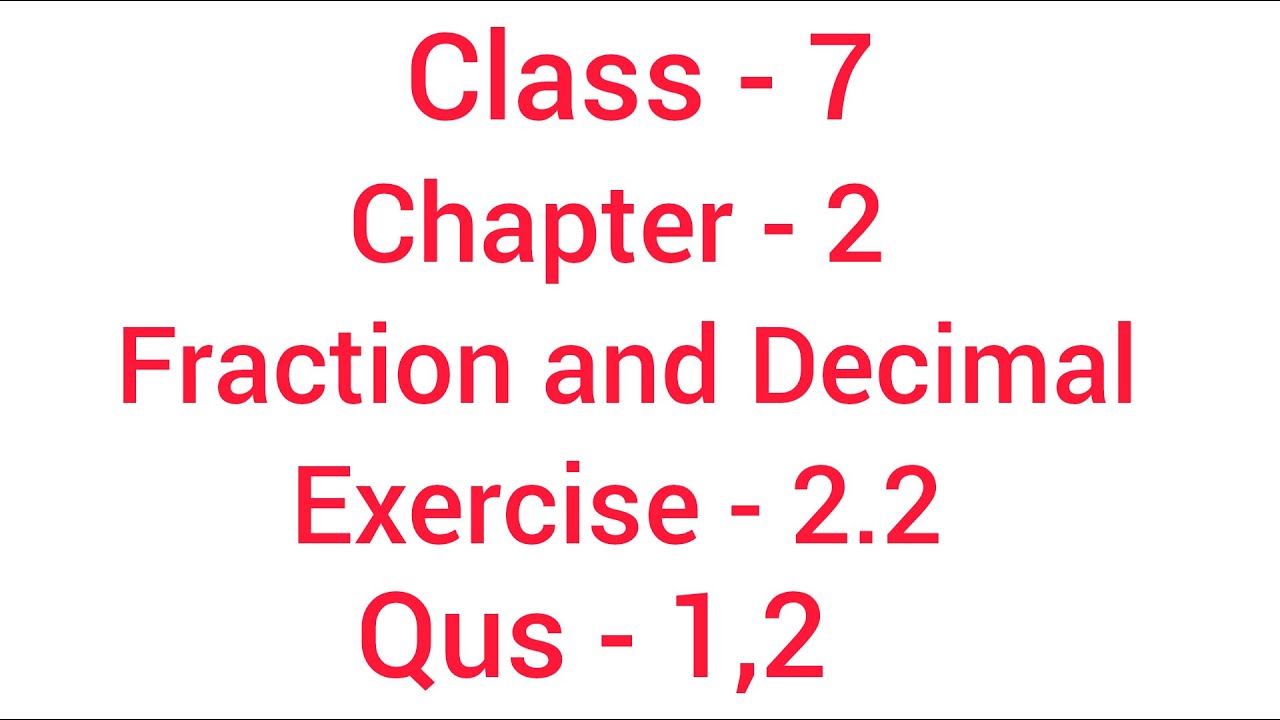 Fraction and Decimal || Class - 7 || Chapter - 2 || Exercise  - 2.2 || Ncert || Maths