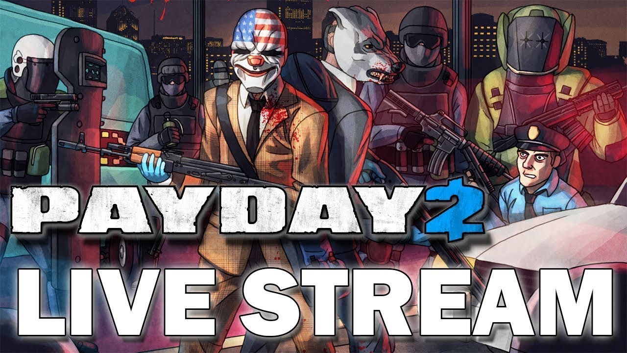 [Livestream With Deathblok] PAYDAY 2 | We're just messing around, hang out with us in chat