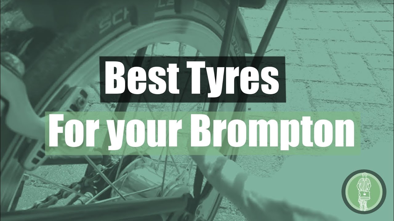 Best Tyres for your Brompton