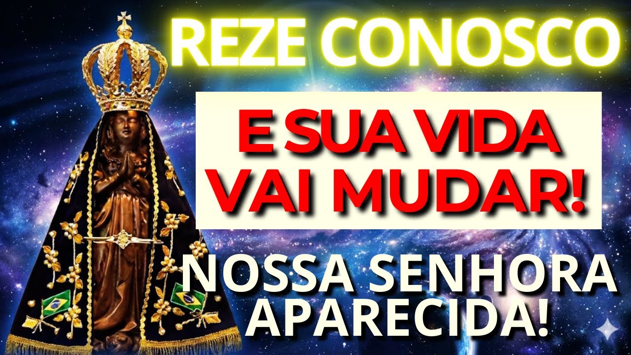 ORAÇÃO PODEROSA A NOSSA SENHORA APARECIDA PARA ALCANÇAR UMA GRAÇA URGENTE! Reze Conosco