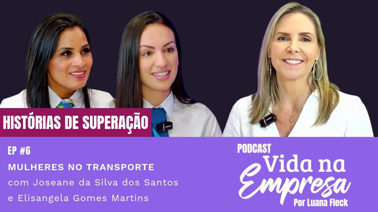 MULHERES NO TRANSPORTE com Joseane dos Santos e Elisangela Martins | Vida na Empresa por Luana Fleck