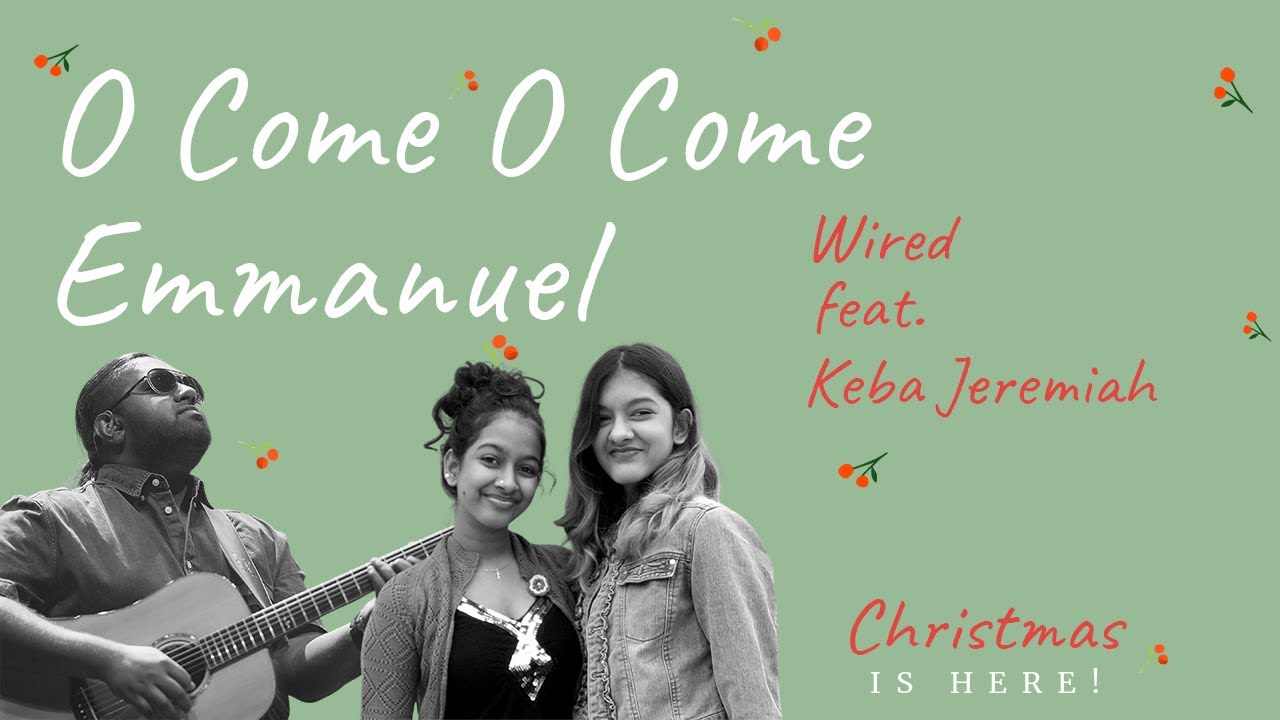 O Come O Come Emmanuel (vocal arrangement) - Wired feat. Keba Jeremiah | Christmas is Here