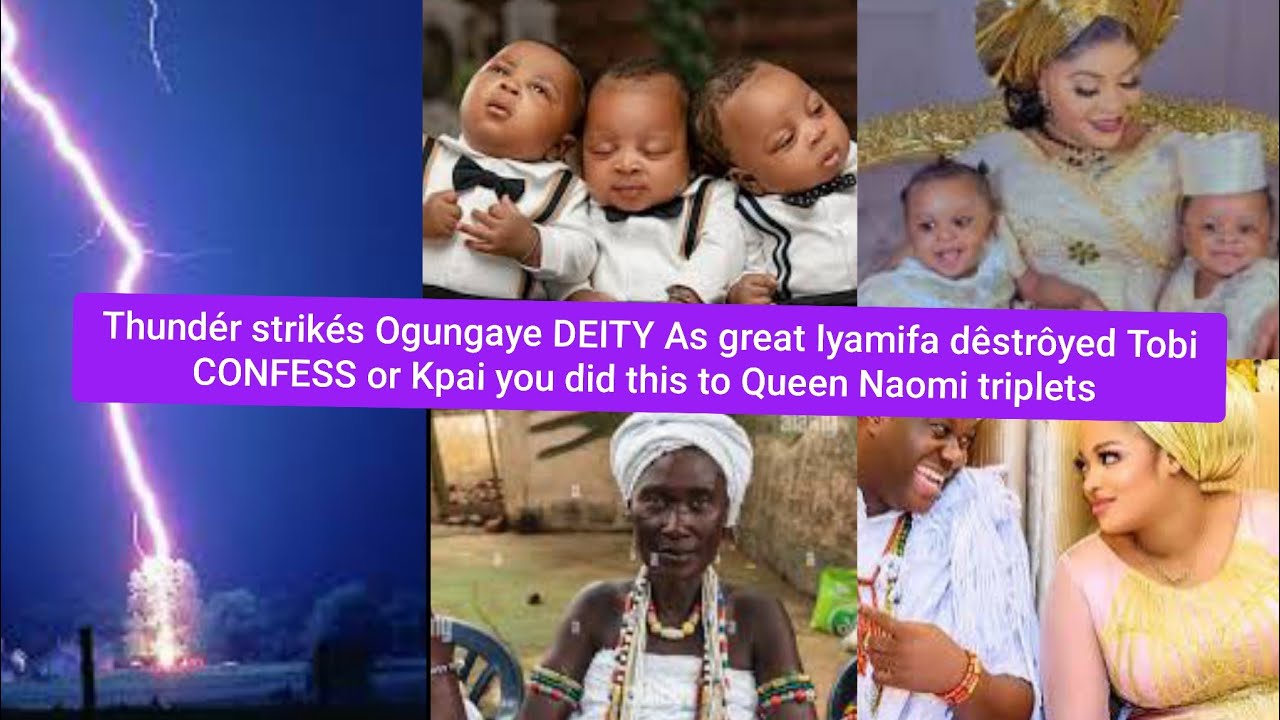 Thundér strikés Ogungaye DEITY strúçk great Iyamifa dêstrôyed Tobi CONFESS or Kpai Queen Naomi shøck