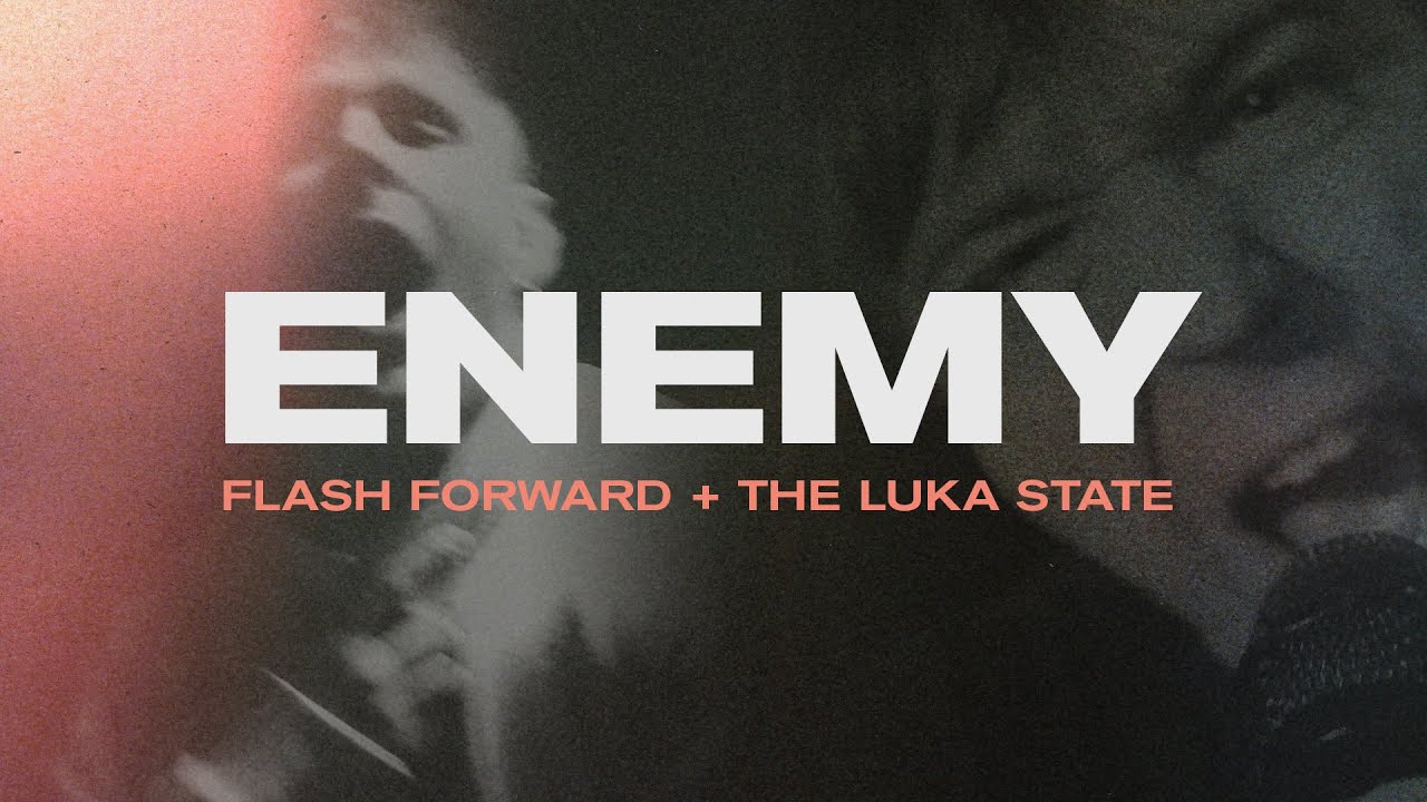 Flash Forward + The Luka State – ENEMY (Official Video)