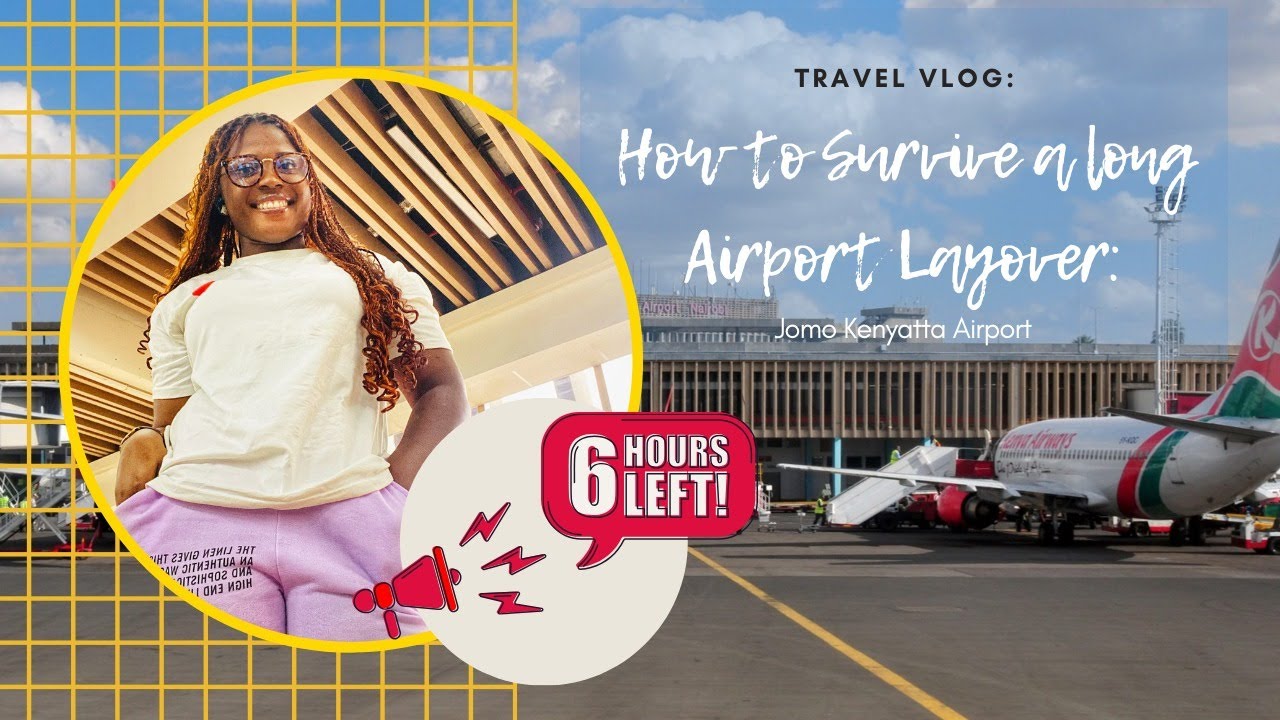 6 Hour Layover in Nairobi Kenya - How I spent my long layover at Jomo Kenyatta Airport