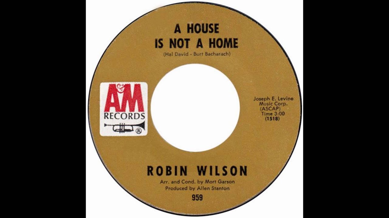 Robin Wilson &ndash; &ldquo;A House Is Not A Home&rdquo; (A&M) 1968