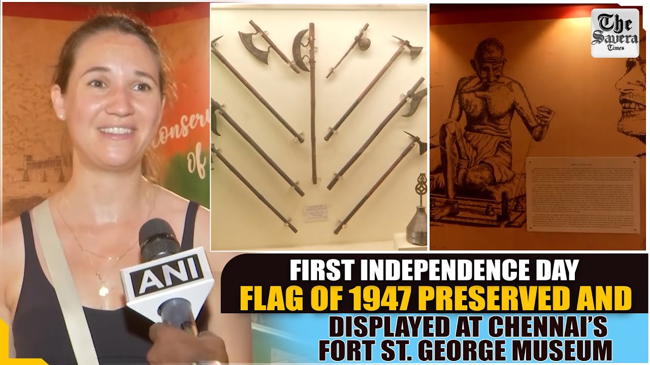First Independence Day Flag of 1947 preserved and displayed at Chennai&rsquo;s Fort St. George Museum