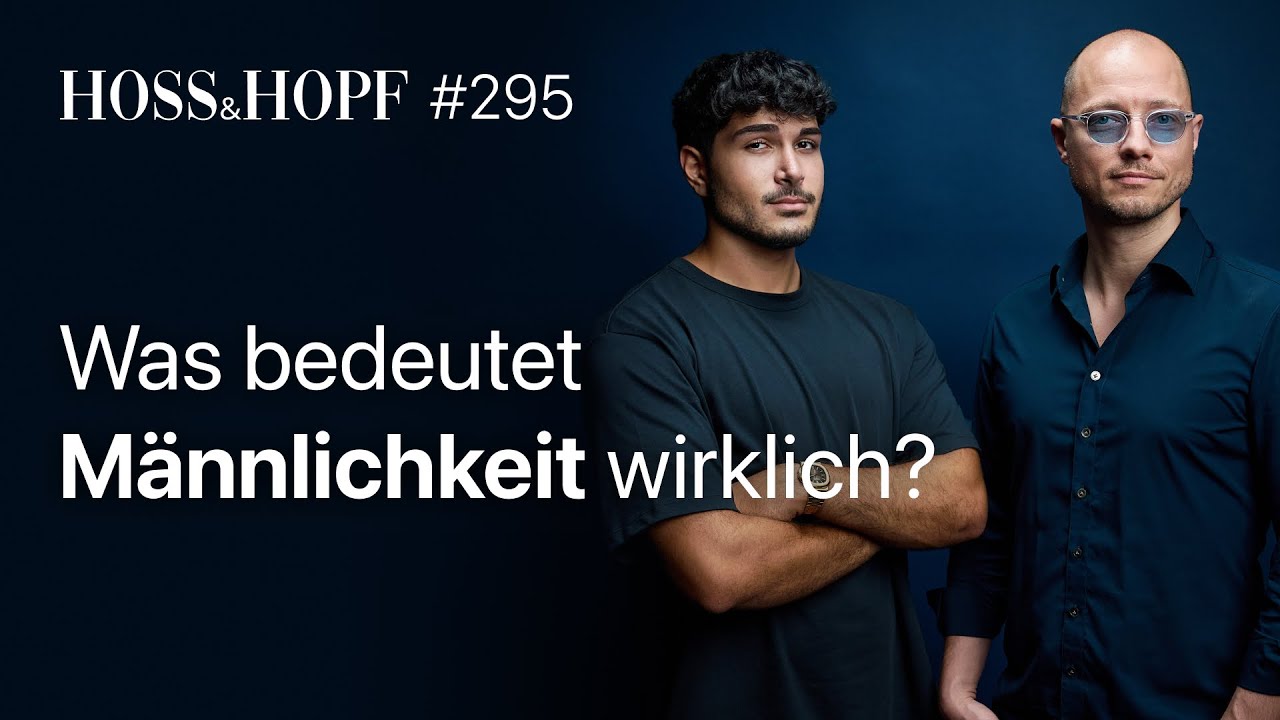 M&auml;nnlichkeit in der Krise: Was l&auml;uft schief? - Hoss und Hopf #295