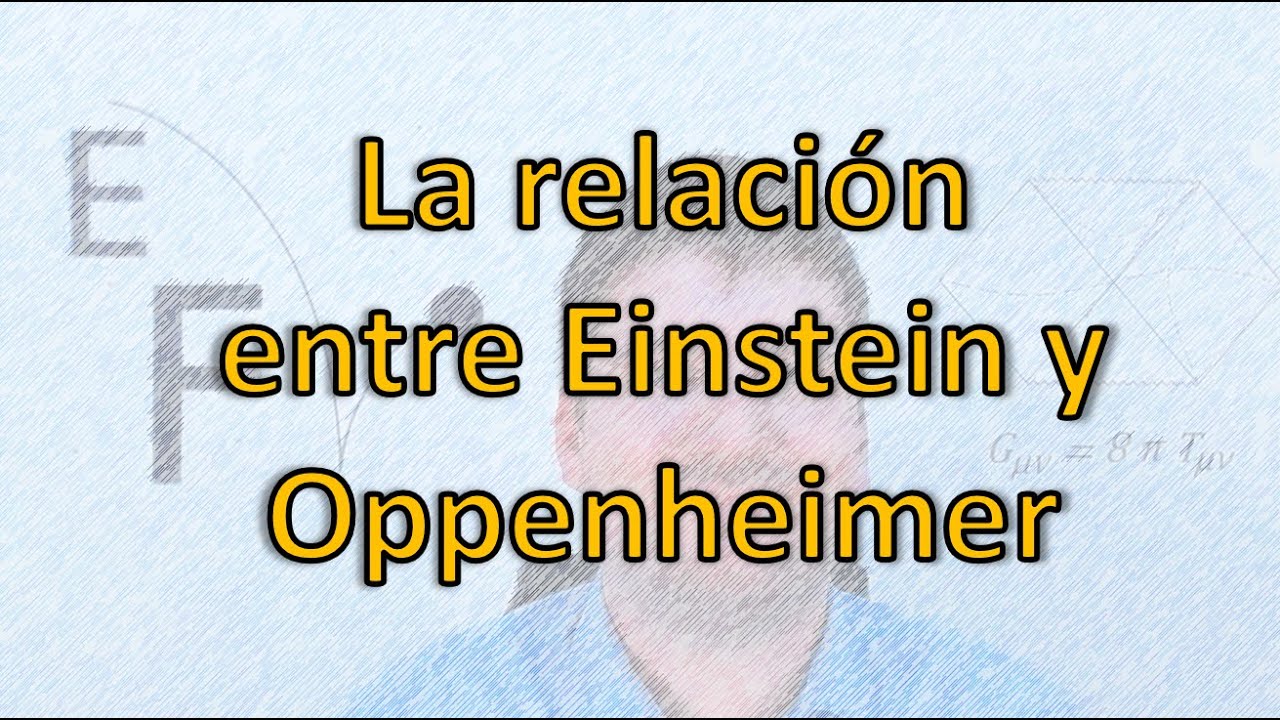 La relación entre Einstein y Oppenheimer