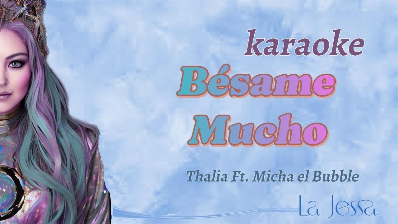 BESAME MUCHO KARAOKE THALIA FT MICHAEL BUBBLE