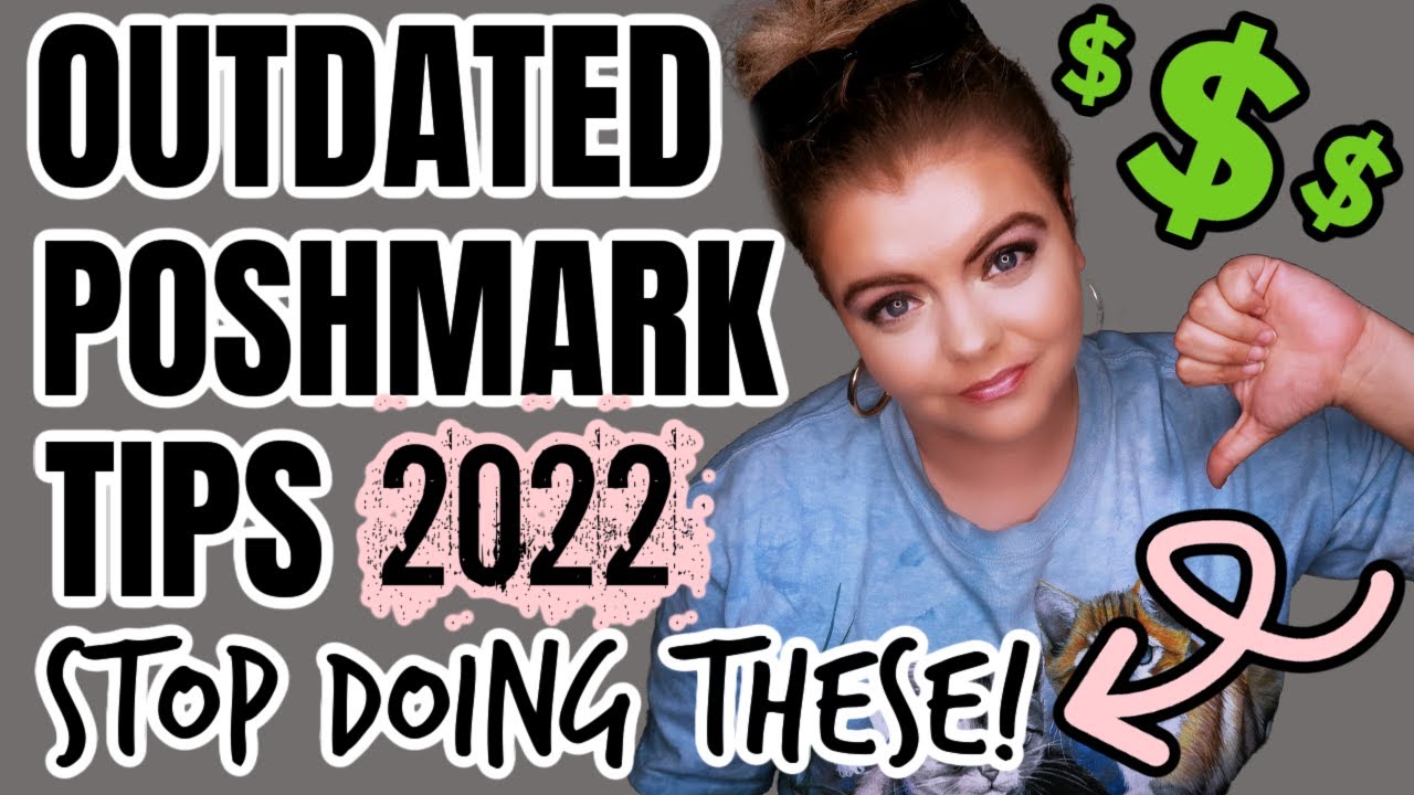 OUTDATED POSHMARK SELLING TIPS YOU SHOULD STOP DOING IN 2022 | RESELLING TO MAKE MONEY ONLINE