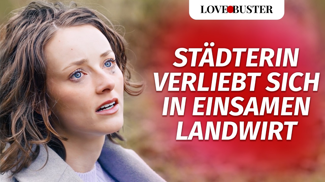 Städterin verliebt sich in einsamen Landwirt | @LoveBusterDeutsch