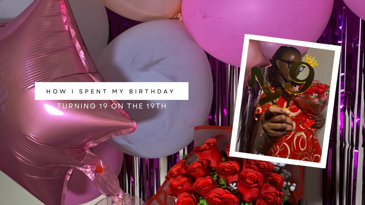 DOCUMENTING MY 19TH BIRTHDAY!💕