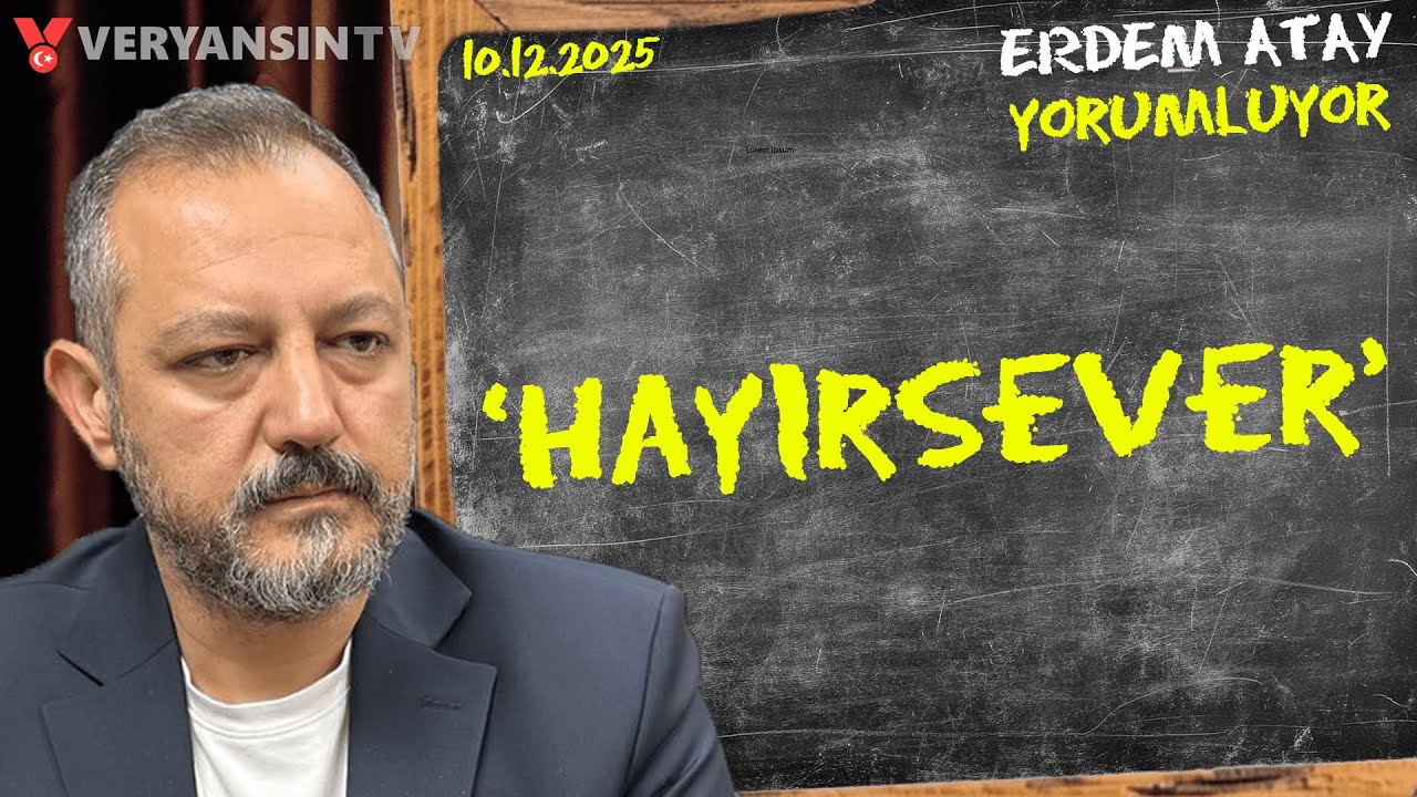 Habert&uuml;rk'ten M. Akif Ersoy G&ouml;zaltında / Arkadaki&nbsp;Kavga | Erdem Atay G&uuml;ndemi Yorumluyor | 10.12.2025