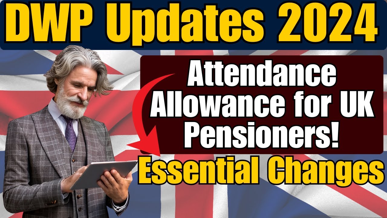 DWP Updates 2024: Essential Changes to Attendance Allowance for UK Pensioners!