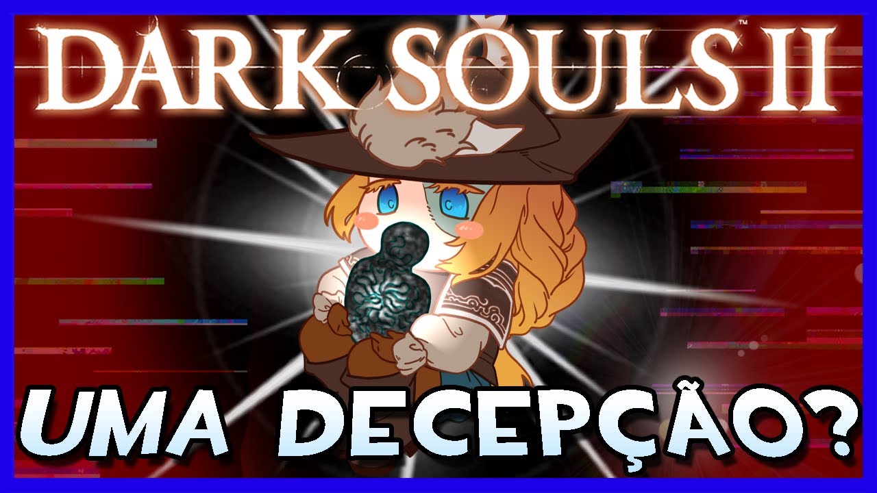Dark Souls 2 - Dá Expectativa ao Fracasso Completo?