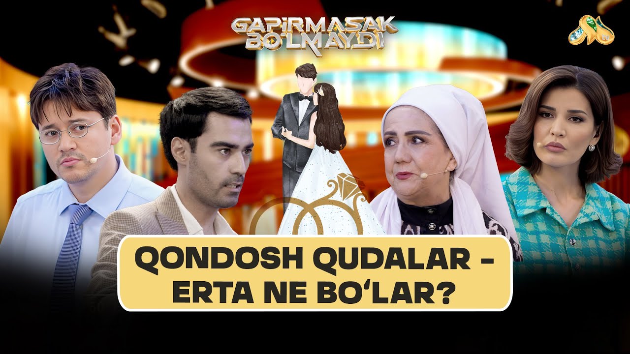 Qondosh qudalar - erta ne bo'lar? Gapirmasak Bo'lmaydi
