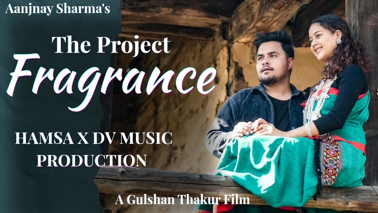 THE PROJECT FRAGRANCE | AANJNAY SHARMA | MEHAK | HIMACHALI FOLK | KULLU FOLK | TRENDING