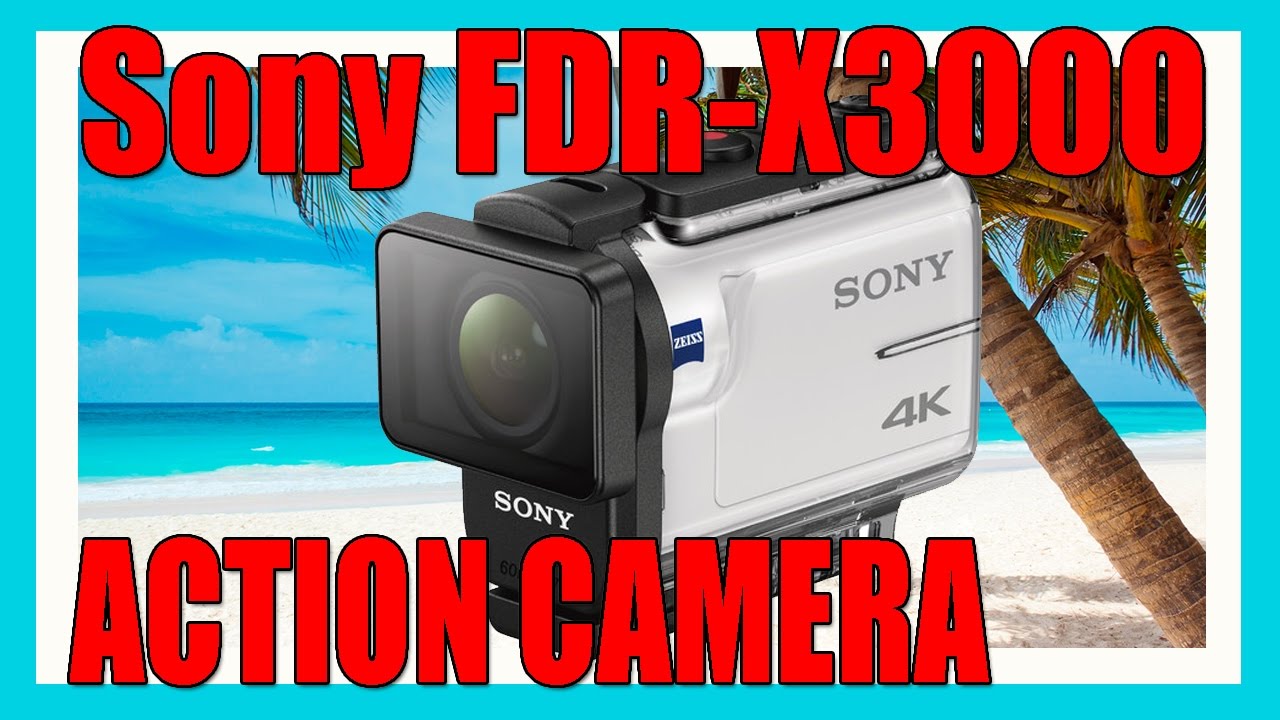 Sony FDR-X3000 Action Cam – Unboxing, Settings, Review, vs GoPro Hero 3+ Black