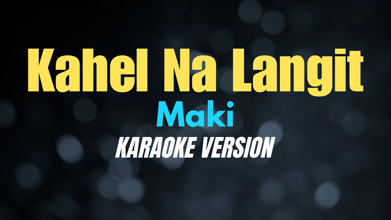 KAHEL NA LANGIT - Maki (KARAOKE VERSION) #karaoke #coversph