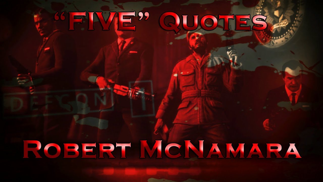 FIVE Quotes - Robert McNamara  ~  Call of Duty: Black Ops Zombies