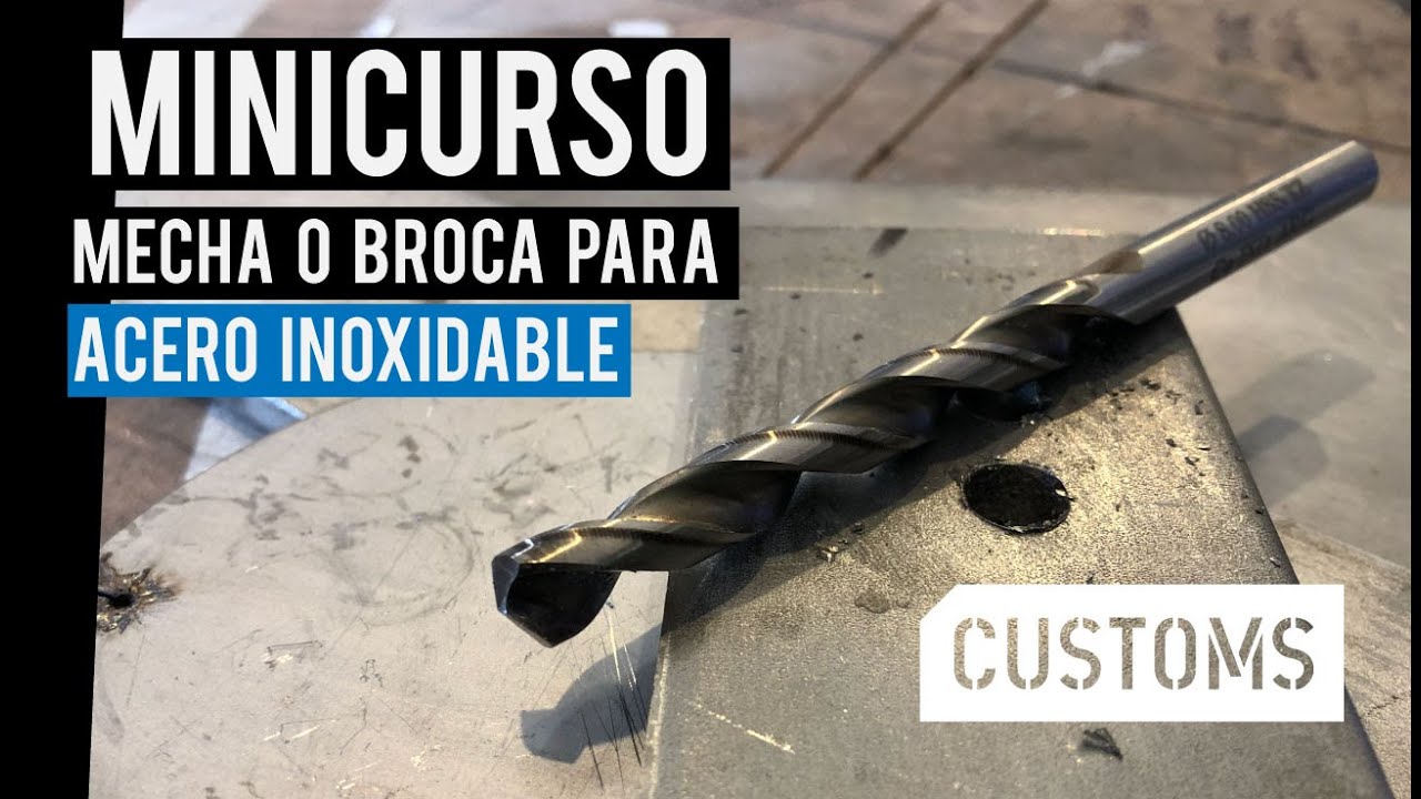 Mecha o broca para Acero Inoxidable | MINICURSO | CUSTOMS
