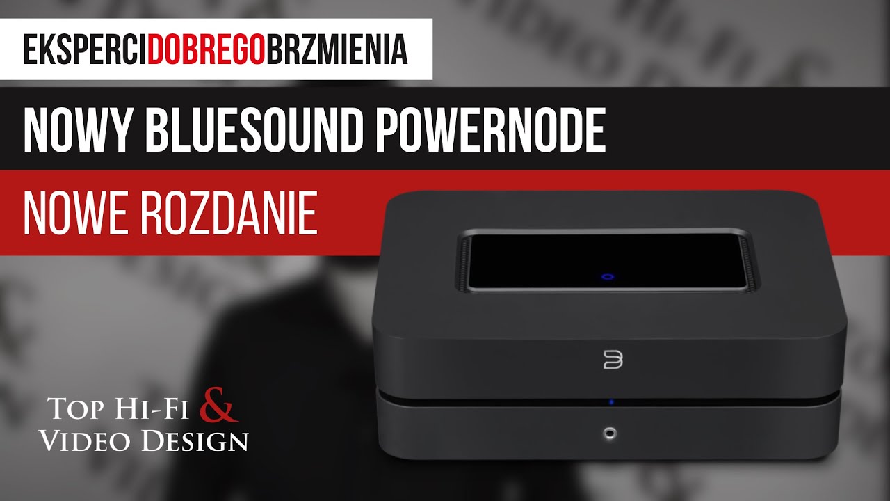 Bluesound Powernode - nowy sieciowy wzmacniacz stereo | Prezentacja Top Hi-Fi