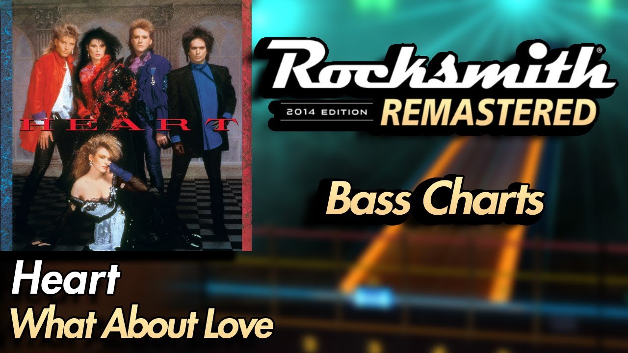 Heart - What About Love | Rocksmith® 2014 Edition | Bass Chart