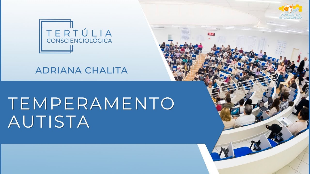 Tert&uacute;lia Conscienciologia 7196 - Temperamento Autista (Parapsiquiatriologia)