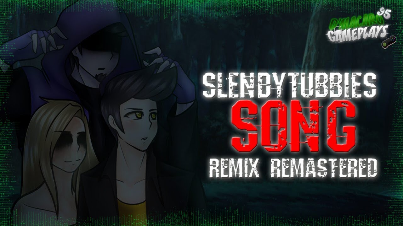 SLENDYTUBBIES SONG!!! REMASTERED REMIX | D´MACARO 95