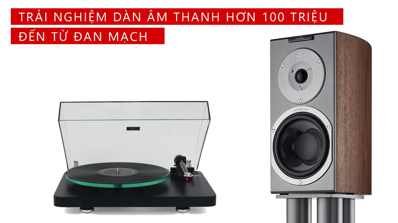 Trải nghiệm hệ thống âm thanh loa (Active) Audiovector R1 Signature & Đầu đĩa than NAD C588