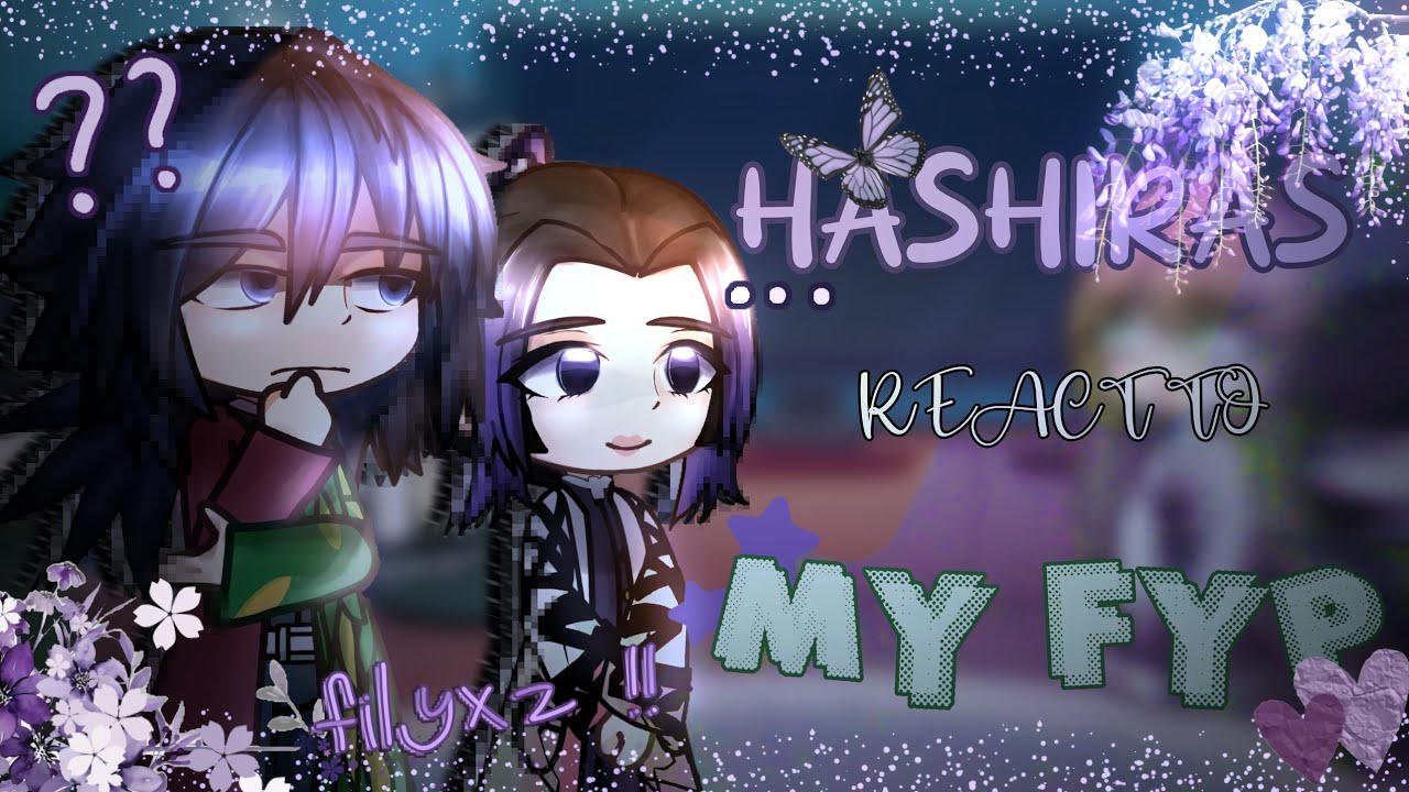 HASHIRAS react to MY FYP || PART 1|| KNY DEMON SLAYER