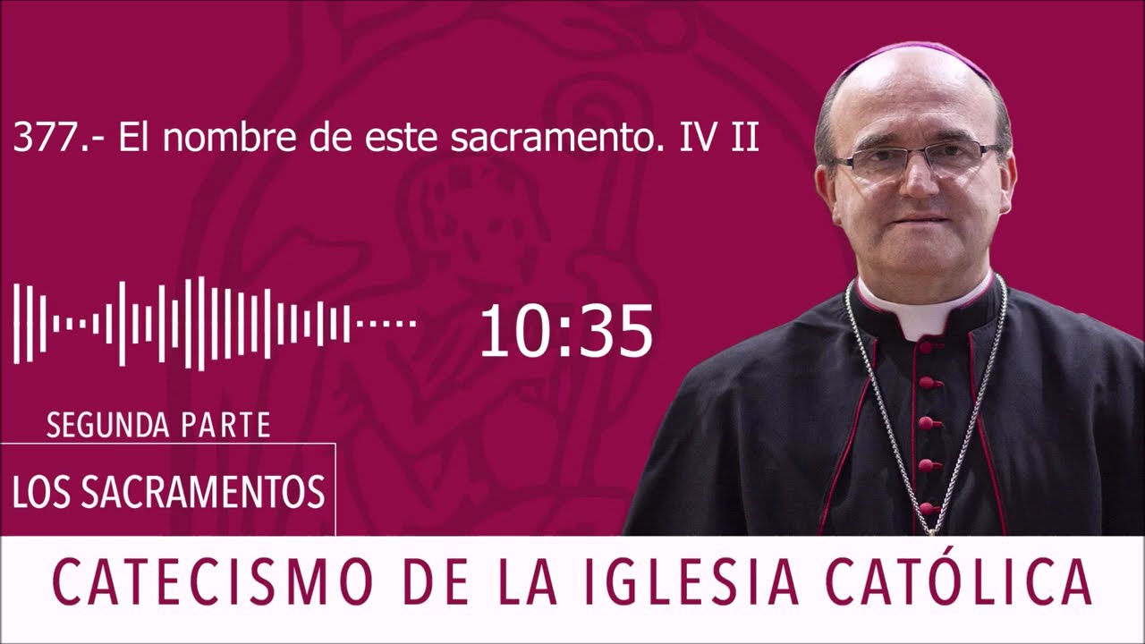 Catecismo 1332. La Eucaristía. El nombre de este sacramento IV