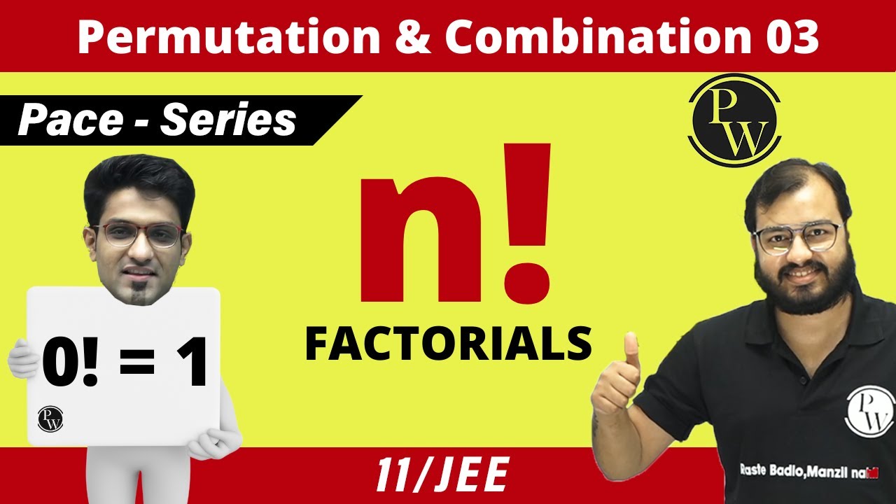 Permutation & Combination 03 | Addition , Multiplication Principles , Factorials | Class 11 | JEE